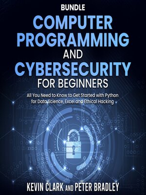 cover image of Computer Programming and Cybersecurity for Beginners